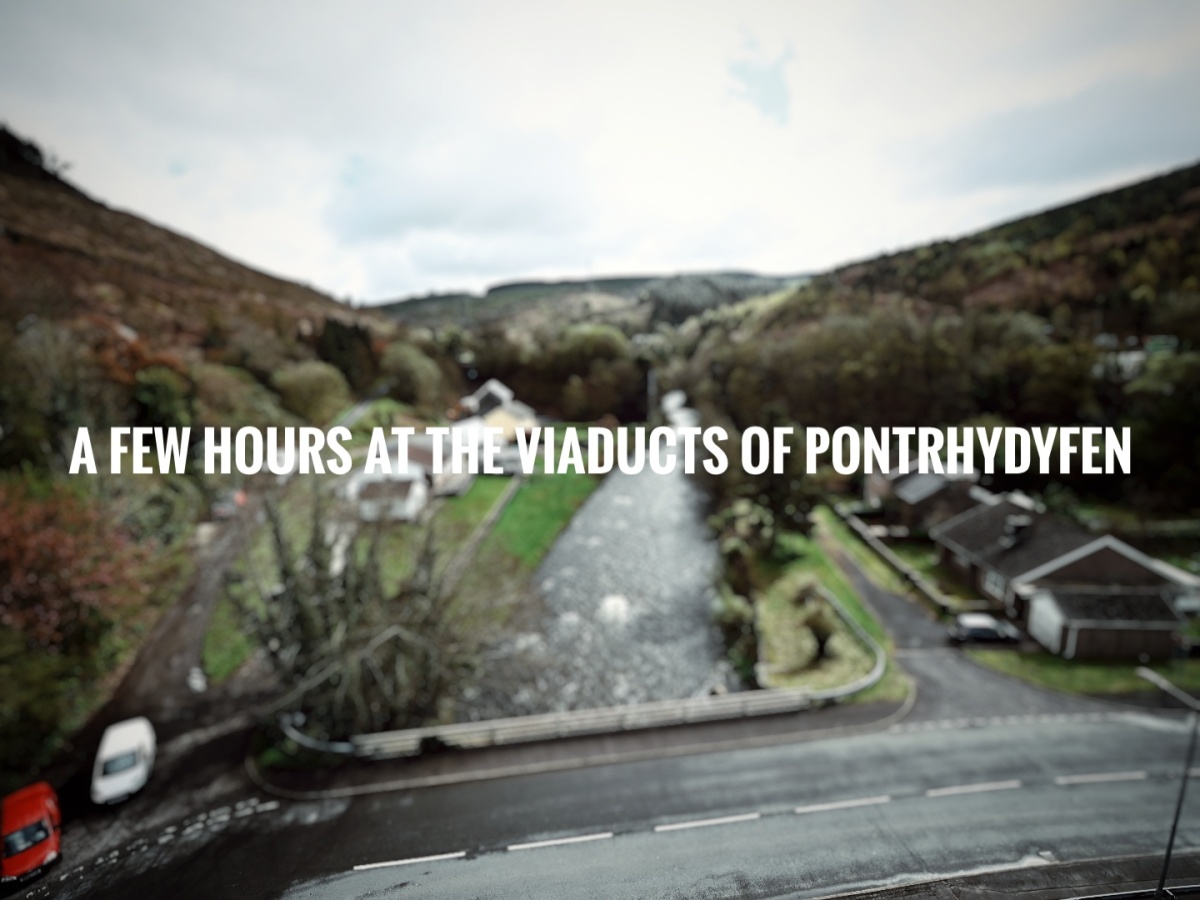 A Few Hours At The Viaducts Of Pontrhydyfen