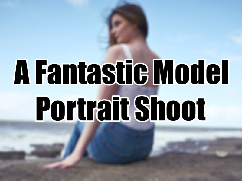 A Fantastic Model Portrait Shoot